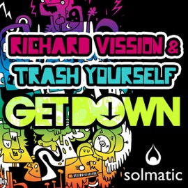 Get Down (Original Mix) Richard Vission & Trash Yourself