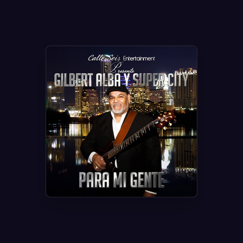 Gilbert Alba Y Super City