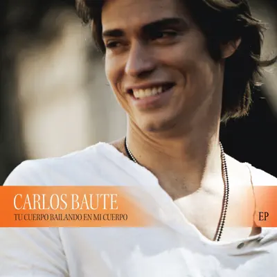 Tu Cuerpo Bailando en Mi Cuerpo - EP - Carlos Baute Tu Cuerpo Bailando en Mi Cuerpo - EP - Carlos Baute