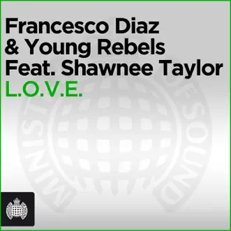 L.O.V.E. (feat. Shawnee Taylor) by Francesco Diaz & Young Rebels album reviews, ratings, credits