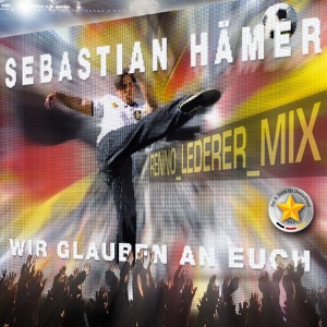 Wir glauben an Euch (Renno - Lederer Remix)