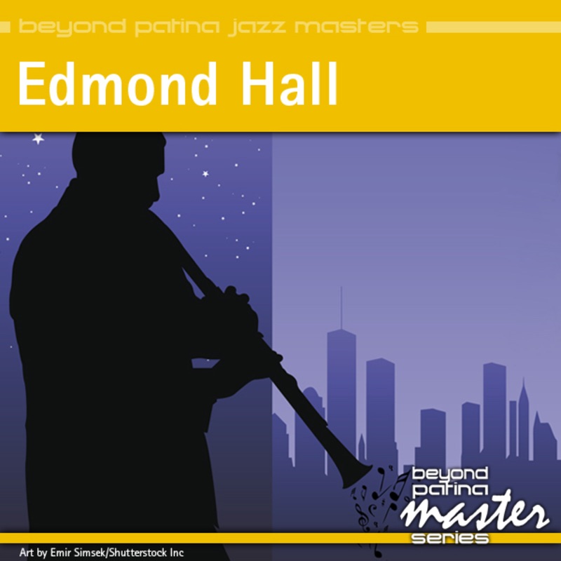 Beyond Patina Jazz Masters: Edmond Hall