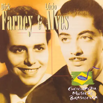 Enciclopédia Musical Brasileira: Dick Farney & Lúcio Alves - Dick Farney Enciclopédia Musical Brasileira: Dick Farney & Lúcio Alves - Dick Farney