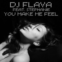 Make Me Feel - DJ Flava & Stephanie