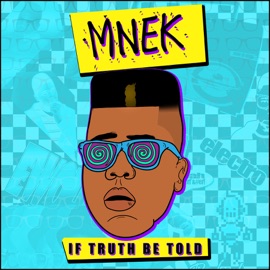If Truth Be Told MNEK