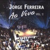 Jorge Ferreira: Ao Vivo, Vol. 1