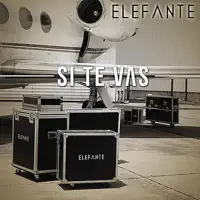 Si Te Vas — Elefante