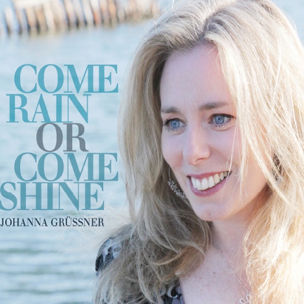 Обложка альбома «Come Rain Or Come Shine» — Johanna Grüssner