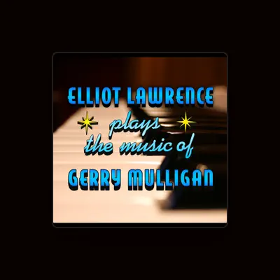 Listen to Elliot Lawrence, watch music videos, read bio, see tour dates & more!