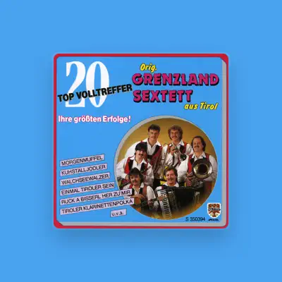 Listen to Orig. Grenzland Sextett aus Tirol, watch music videos, read bio, see tour dates & more!