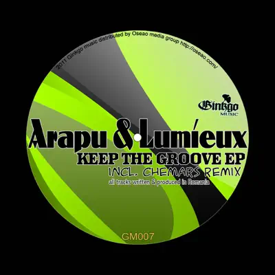 Listen to Keep The Groove - EP by Arapu & Lumieux