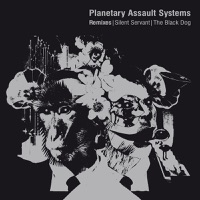 Silent Servant & The Black Dog Remixes - Single - Planetary Assault Systems