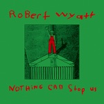 Robert Wyatt - Stalin Wasn't Stallin'