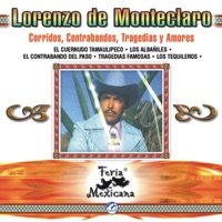 Lorenzo de Monteclaro Corridos Contrabandos Tragedias y Amores Feria Mexicana - Lorenzo De Monteclaro