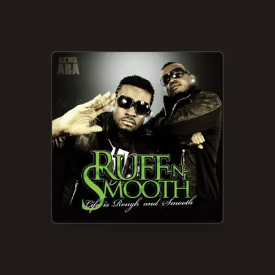 Listen to Ruff-N-Smooth, watch music videos, read bio, see tour dates & more!