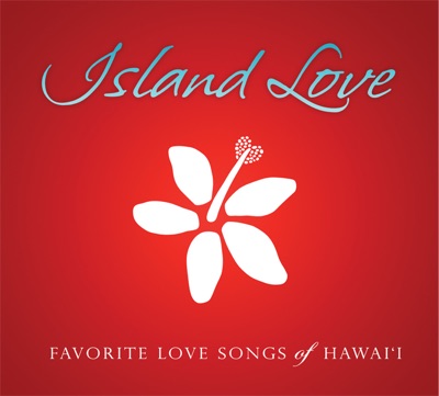 Island Love - Favorite Love Songs of Hawai‘i