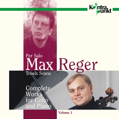 Reger: Complete Works for Cello and Piano, Volume 1