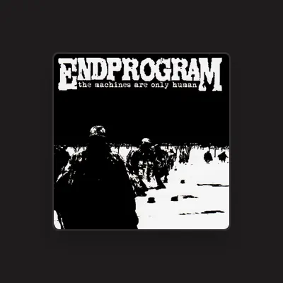 Listen to End Program, watch music videos, read bio, see tour dates & more!