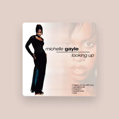Listen to Michelle Gayle, watch music videos, read bio, see tour dates & more!