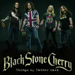 Things My Father Said (Gold Mix) - Single - Black Stone Cherry