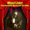 Classical Guitar Masters Of The 1920s - Miguel Llobet