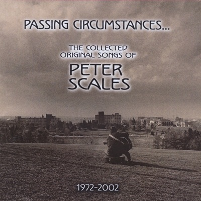 Passing Circumstances...The Collected Original Songs of Peter Scales 1972-2002