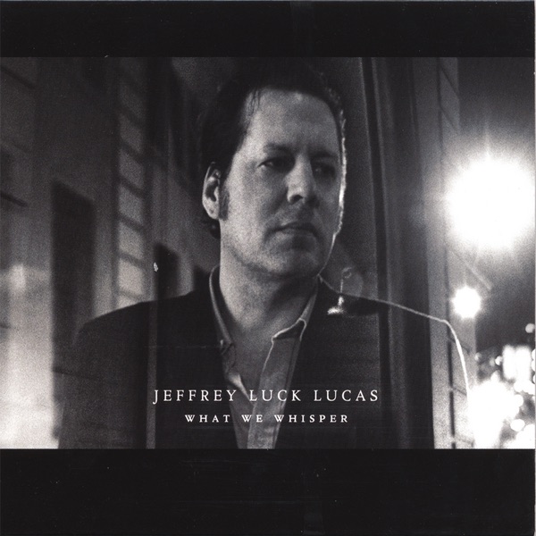 Обложка альбома «What We Whisper» — Jeffrey Luck Lucas
