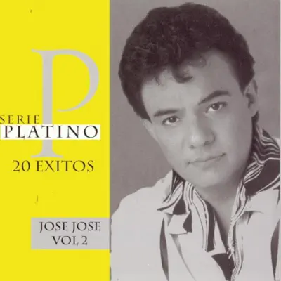 Serie Platino 20 Exitos: José José, Vol. 2 - José José