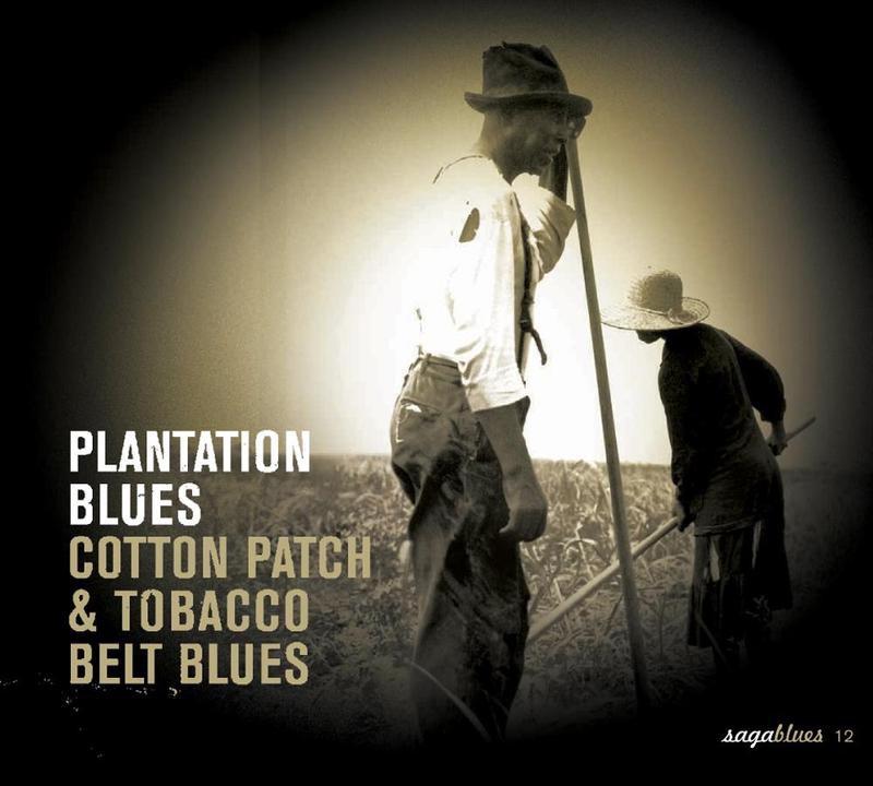Saga Blues: Plantation Blues (Cotton Patch & Tobacco Belt Blues)
