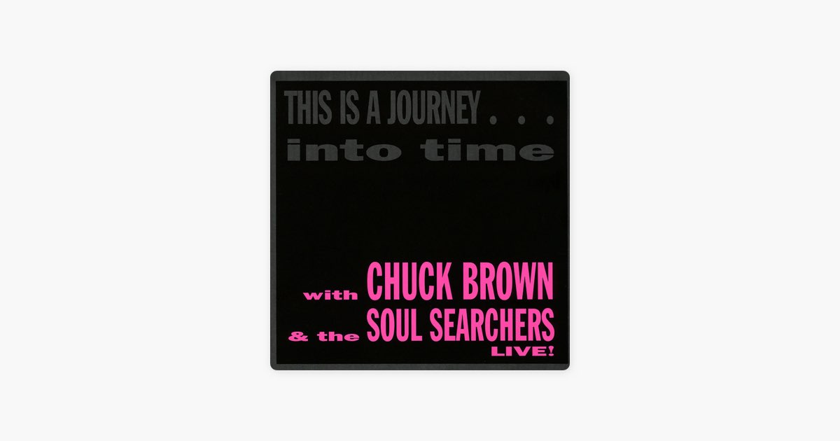 洋楽 CHUCK BROWN / THIS IS A JOURNEY ... This is a JourneyInto Time (Live) - Album by Chuck Brown and