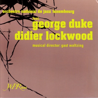 Orchestre National de Jazz Luxembourg (feat. George Duke & Didier Lockwood)