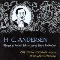 H. C. Andersen - Sånger Av Schumann Och Prokofjev - Christina Högman & Mats Jansson