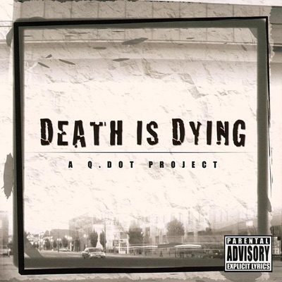 Death Is Dying - A Q.Dot Project