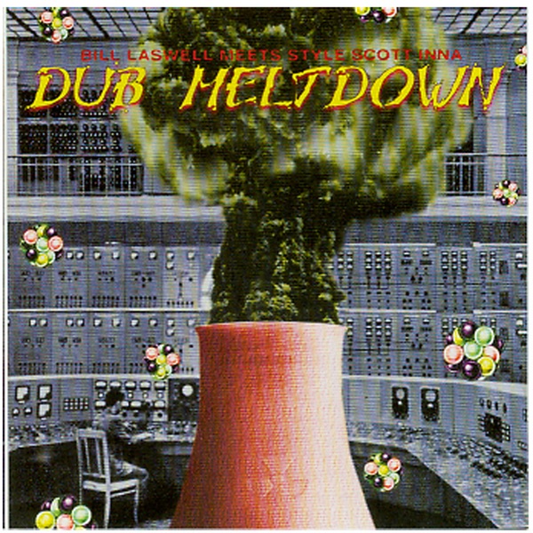 Обложка альбома «Dub Meltdown» — Bill Laswell & Style Scott
