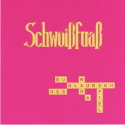 Du Glaubsch Des War a Spiel - Schwoißfuaß