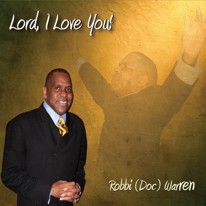 Lord I Love You (feat. R. Taylor)