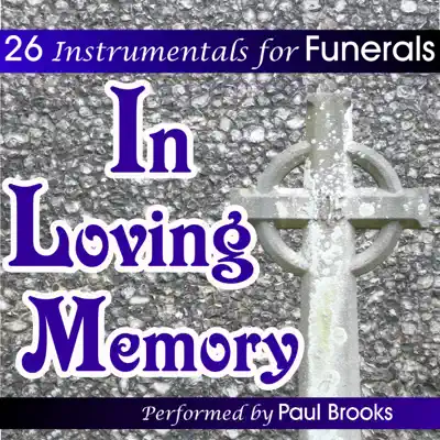 Listen to In Loving Memory - 26 Funeral Songs by Paul Brooks