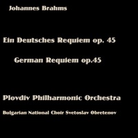 Brahms: Ein Deutsches Requiem, Op. 45 (Brahms: German Requiem, Op. 45) - Plovdiv Philharmonic Orchestra, Bulgarian National Choir 