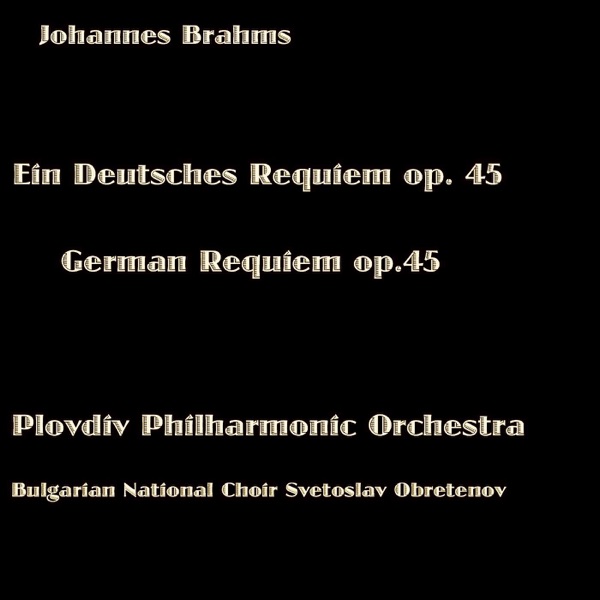 Brahms: Ein Deutsches Requiem, Op. 45 (Brahms: German Requiem, Op. 45)