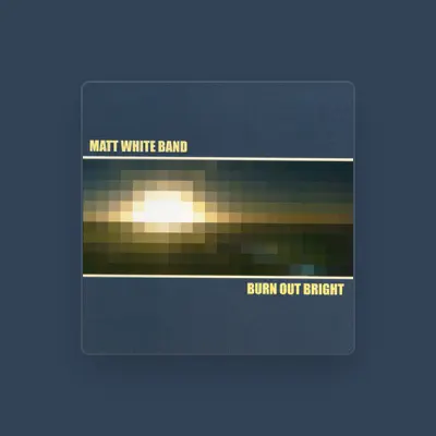 Listen to Matt White Band, watch music videos, read bio, see tour dates & more!