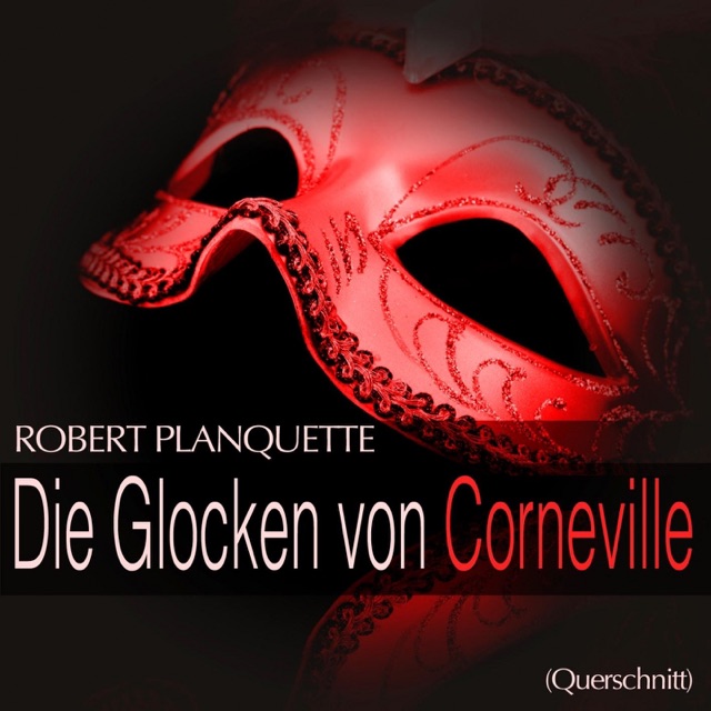 Planquette: Die Glocken von Corneville (Querschnitt)
