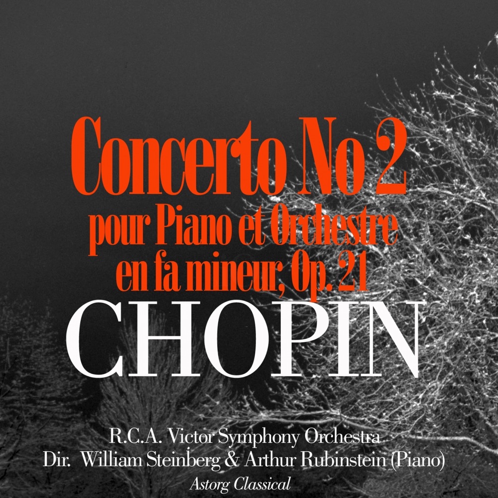 Обложка альбома «Chopin: Concerto No. 2 en fa mineur, Op. 21 pour piano et orchestre - EP» — RCA Victor Symphony Orchestra, William Steinberg & Arthur Rubinstein