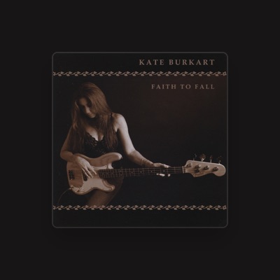 Escucha a Kate Burkart, mira videos musicales, lee su biografía, consulta las fechas de las gira y más.