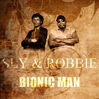 Bionic Man - Single - Sly & Robbie