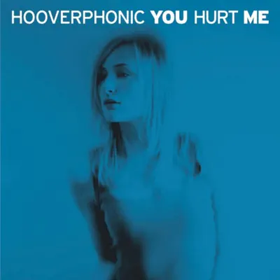 You Hurt Me - Single - Hooverphonic
