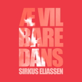 Æ Vil Bare Dans - Sirkus Eliassen &amp; Ben Kinx Cover Art