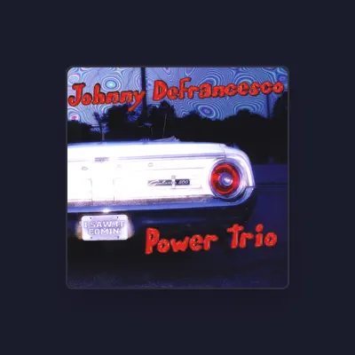 Listen to Johnny Defrancesco, watch music videos, read bio, see tour dates & more!
