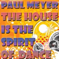 The House Is The Spirit Of Dance - Single - Paul Meyer