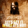 Let's Get It While It's Hot - Single