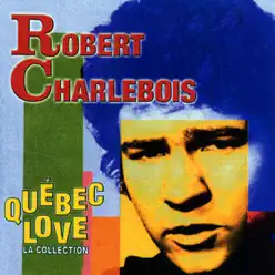 Québec Love: La collection - Robert Charlebois
